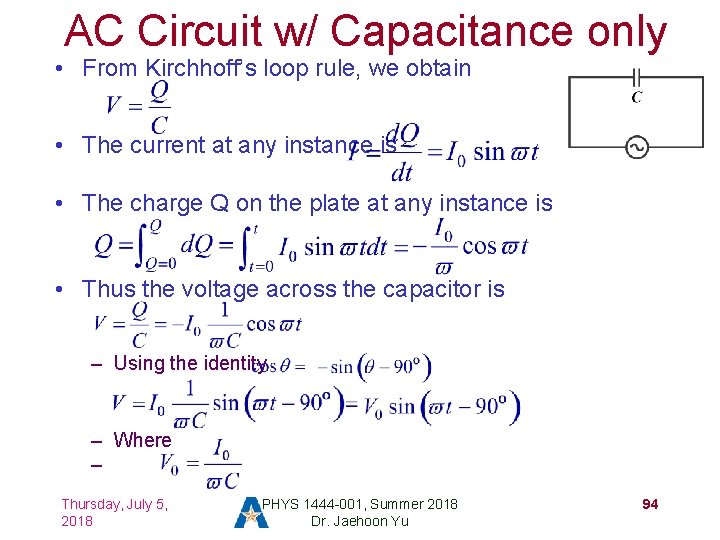 AC Circuit w/ Capacitance only • From Kirchhoff’s loop rule, we obtain • The
