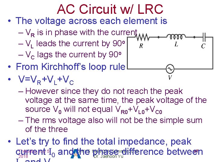 AC Circuit w/ LRC • The voltage across each element is – VR is