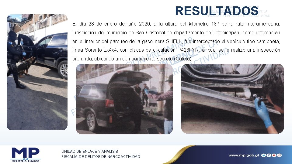 RESULTADOS INFORMACIÓN PRELIMINAR PARA USO EXCLUSIVO INTERNO DE LA FISCALÍA DE DELITOS DE NARCOACTIVIDAD