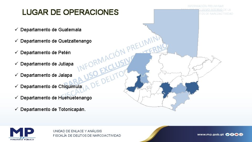 LUGAR DE OPERACIONES ü Departamento de Guatemala INFORMACIÓN PRELIMINAR PARA USO EXCLUSIVO INTERNO DE