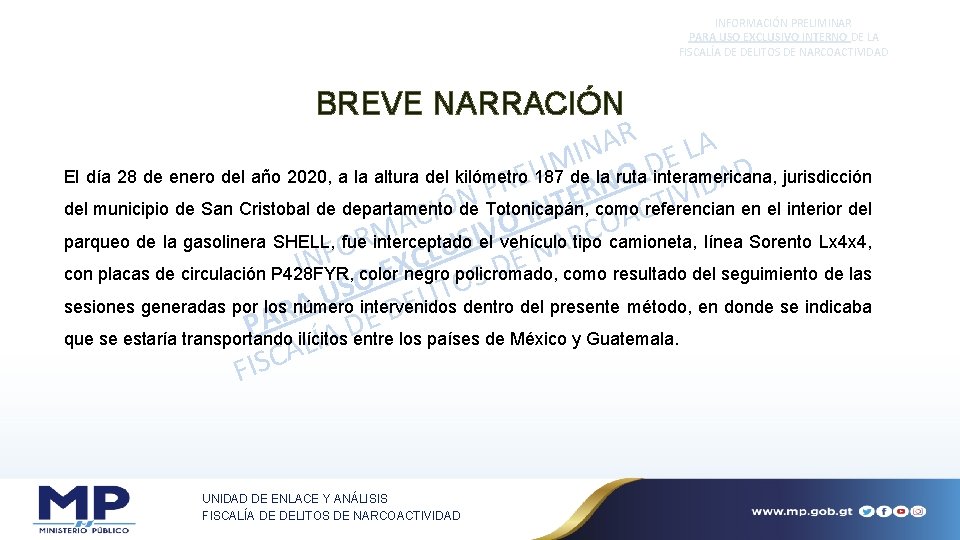 INFORMACIÓN PRELIMINAR PARA USO EXCLUSIVO INTERNO DE LA FISCALÍA DE DELITOS DE NARCOACTIVIDAD BREVE