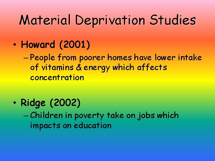 Material Deprivation Studies • Howard (2001) – People from poorer homes have lower intake