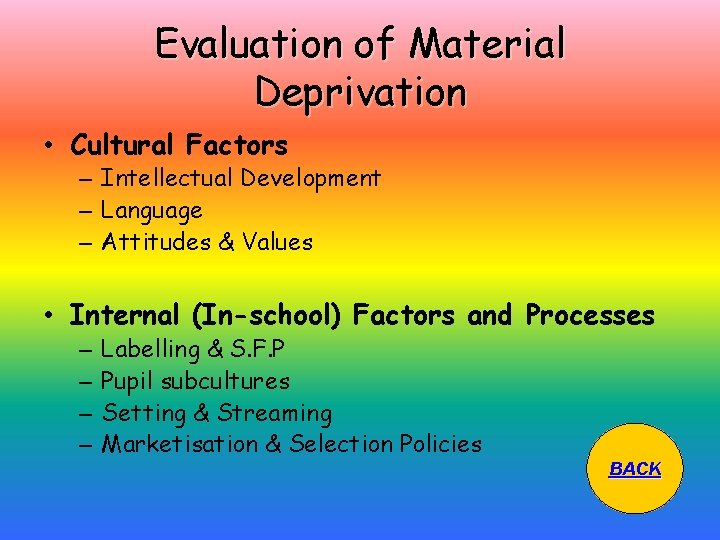 Evaluation of Material Deprivation • Cultural Factors – Intellectual Development – Language – Attitudes