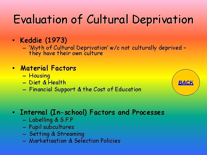 Evaluation of Cultural Deprivation • Keddie (1973) – ‘Myth of Cultural Deprivation’ w/c not