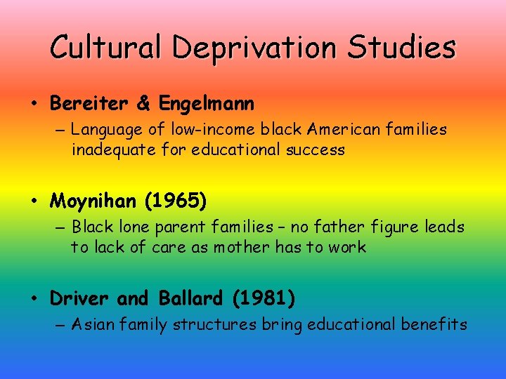 Cultural Deprivation Studies • Bereiter & Engelmann – Language of low-income black American families