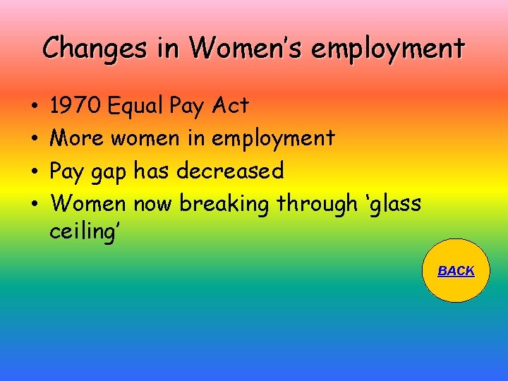 Changes in Women’s employment • • 1970 Equal Pay Act More women in employment
