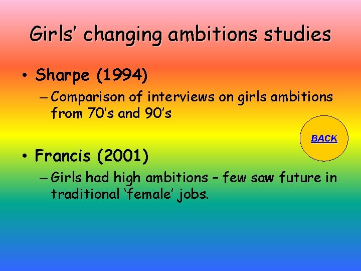 Girls’ changing ambitions studies • Sharpe (1994) – Comparison of interviews on girls ambitions