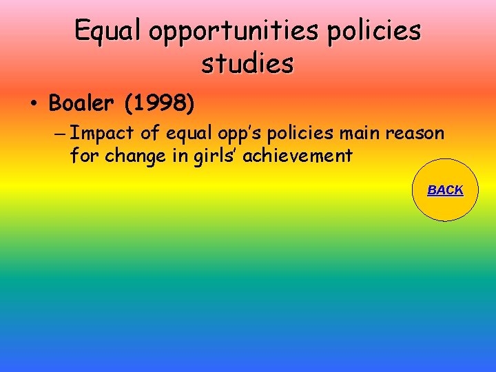 Equal opportunities policies studies • Boaler (1998) – Impact of equal opp’s policies main