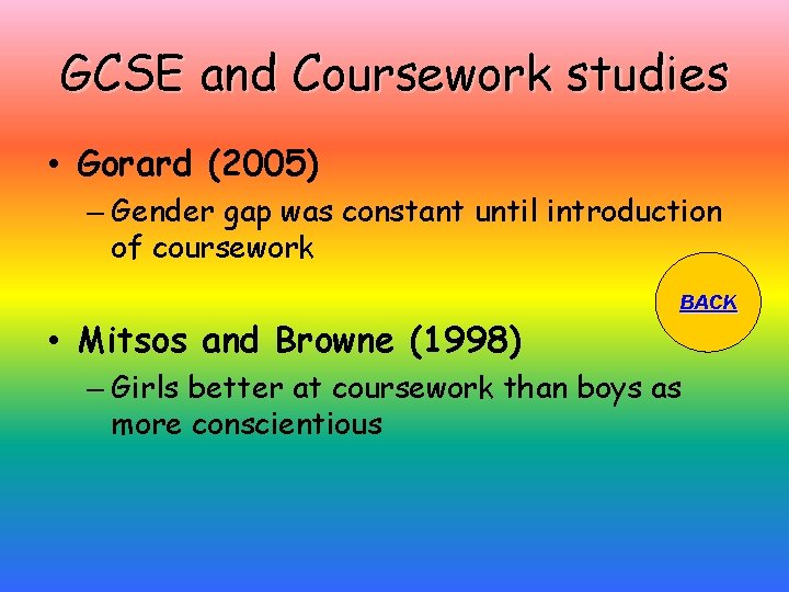 GCSE and Coursework studies • Gorard (2005) – Gender gap was constant until introduction