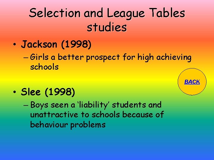 Selection and League Tables studies • Jackson (1998) – Girls a better prospect for