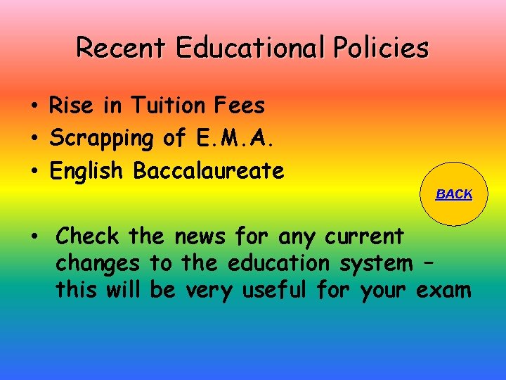 Recent Educational Policies • Rise in Tuition Fees • Scrapping of E. M. A.