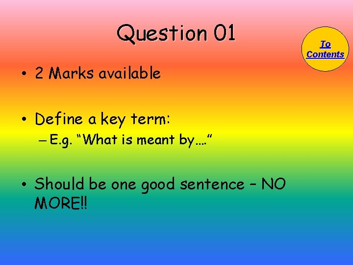 Question 01 • 2 Marks available • Define a key term: – E. g.