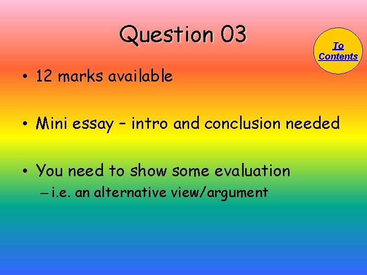 Question 03 To Contents • 12 marks available • Mini essay – intro and