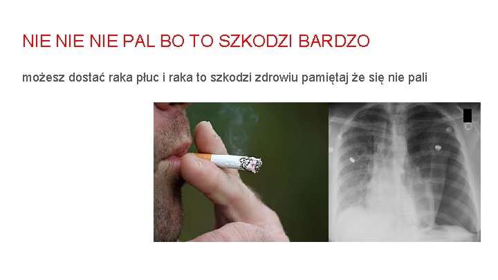 NIE NIE PAL BO TO SZKODZI BARDZO możesz dostać raka płuc i raka to