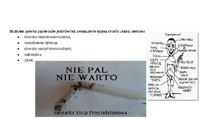 Skutkiem palenia papierosów jest również zwiększenie ryzyka chorób układu sercowo-naczyniowego, takich jak: ● choroba