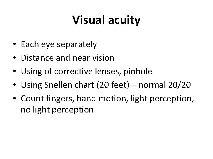Visual acuity • • • Each eye separately Distance and near vision Using of