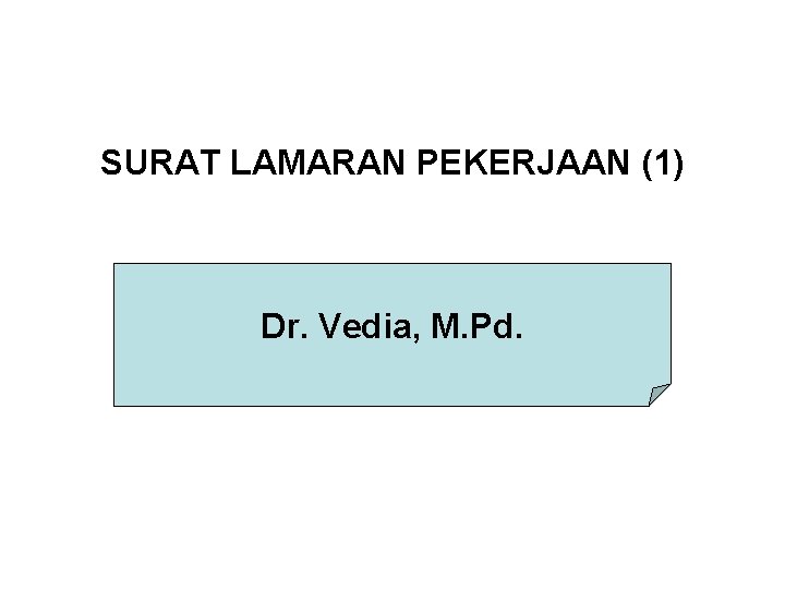 SURAT LAMARAN PEKERJAAN (1) Dr. Vedia, M. Pd. 