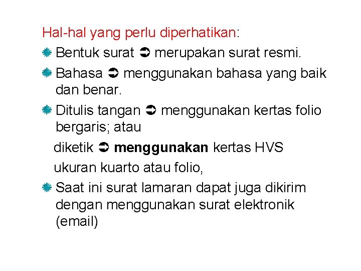 Hal-hal yang perlu diperhatikan: Bentuk surat merupakan surat resmi. Bahasa menggunakan bahasa yang baik