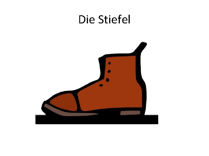 Die Stiefel 