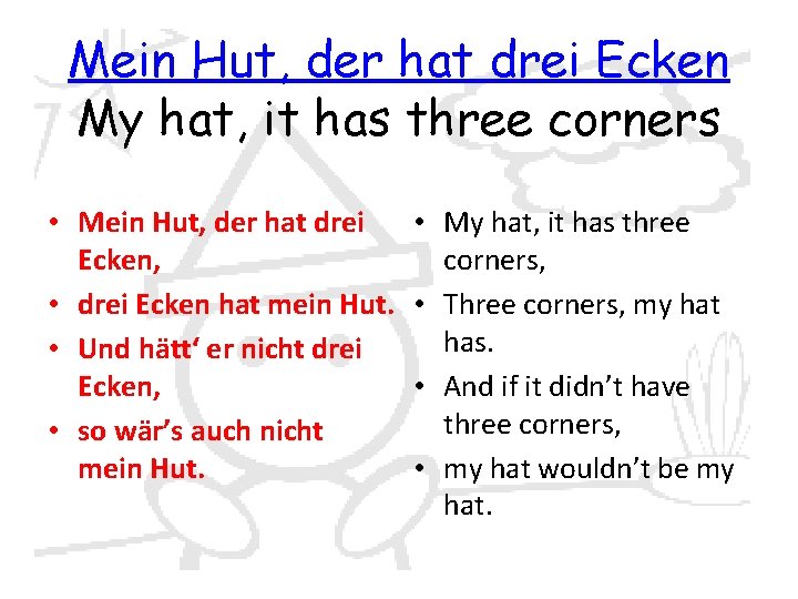 Mein Hut, der hat drei Ecken My hat, it has three corners • Mein