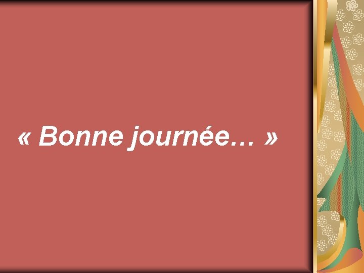  « Bonne journée… » 