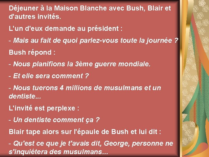 Déjeuner à la Maison Blanche avec Bush, Blair et d'autres invités. L'un d'eux demande