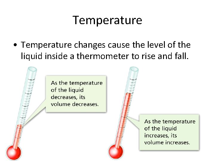 Temperature, Thermal Energy and Heat Temperature • Temperature changes cause the level of the