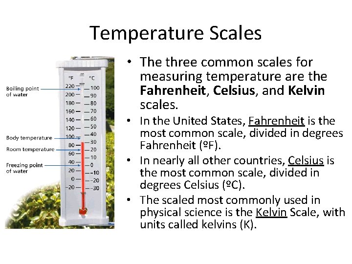 Temperature, Thermal Energy and Heat Temperature Scales • The three common scales for measuring
