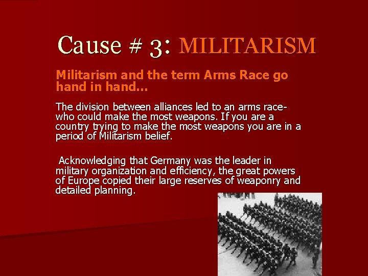 Cause # 3: MILITARISM Militarism and the term Arms Race go hand in hand…