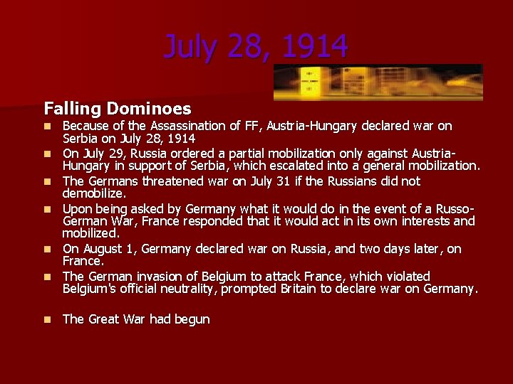 July 28, 1914 Falling Dominoes n n n n Because of the Assassination of