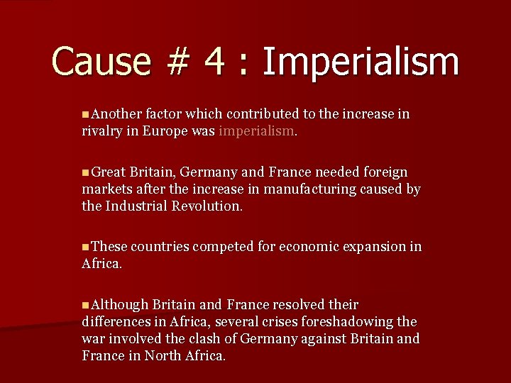 Cause # 4 : Imperialism n. Another factor which contributed to the increase in