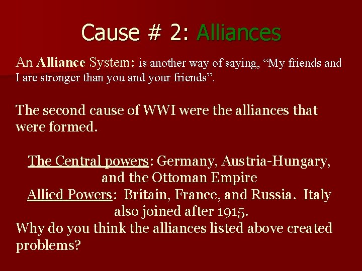 Cause # 2: Alliances An Alliance System: is another way of saying, “My friends
