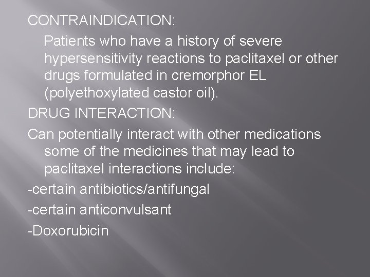 CONTRAINDICATION: Patients who have a history of severe hypersensitivity reactions to paclitaxel or other