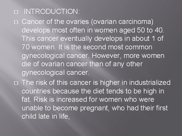 � � � INTRODUCTION: Cancer of the ovaries (ovarian carcinoma) develops most often in