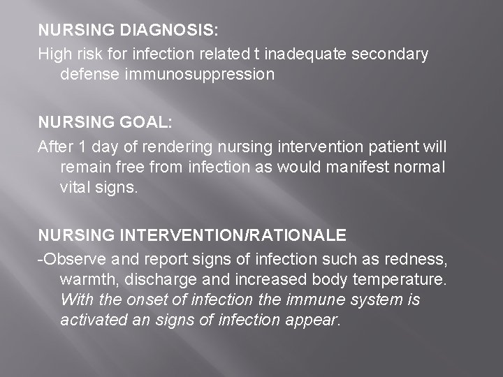 NURSING DIAGNOSIS: High risk for infection related t inadequate secondary defense immunosuppression NURSING GOAL: