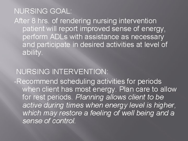 NURSING GOAL: After 8 hrs. of rendering nursing intervention patient will report improved sense