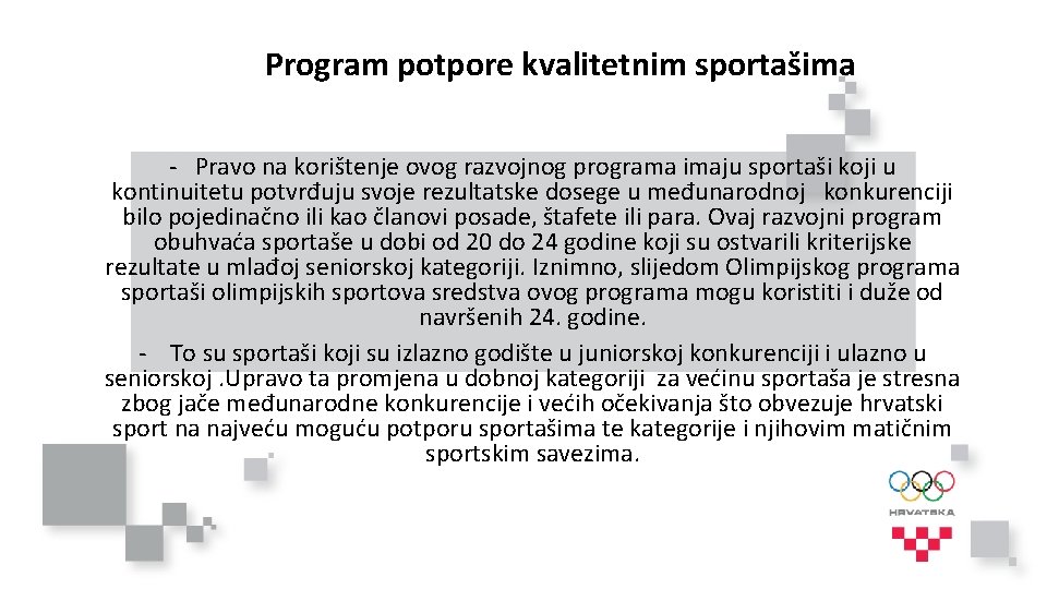 Program potpore kvalitetnim sportašima - Pravo na korištenje ovog razvojnog programa imaju sportaši koji