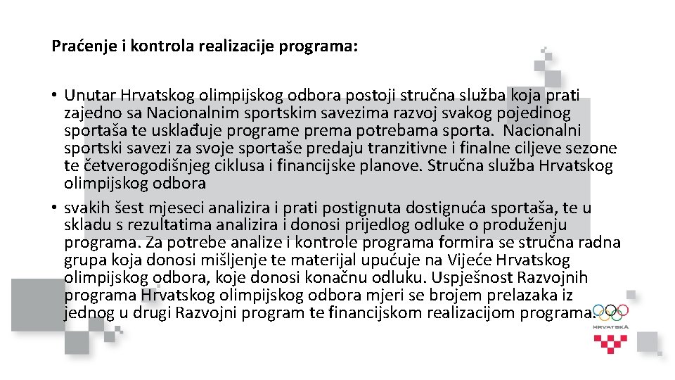Praćenje i kontrola realizacije programa: • Unutar Hrvatskog olimpijskog odbora postoji stručna služba koja