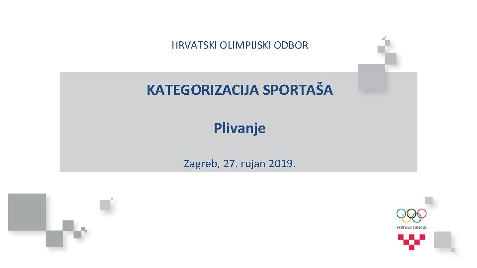 HRVATSKI OLIMPIJSKI ODBOR KATEGORIZACIJA SPORTAŠA Plivanje Zagreb, 27. rujan 2019. 