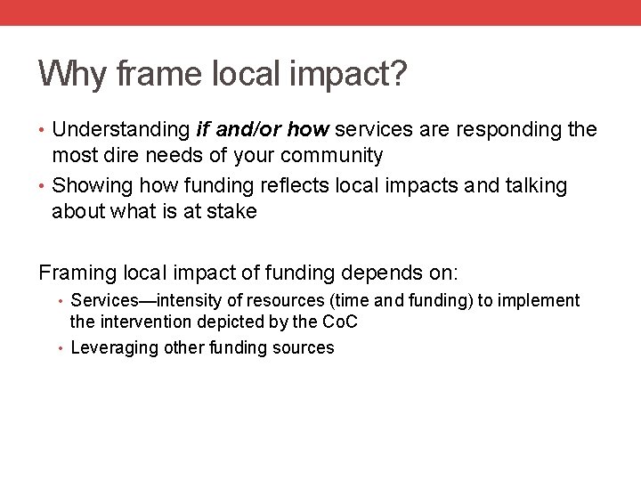 Why frame local impact? • Understanding if and/or how services are responding the most