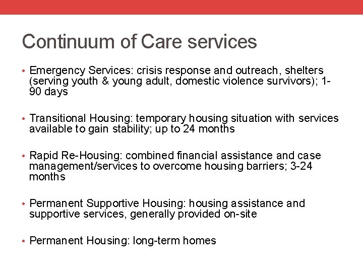 Continuum of Care services • Emergency Services: crisis response and outreach, shelters (serving youth