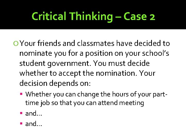 Critical Thinking – Case 2 Your friends and classmates have decided to nominate you