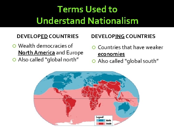 Terms Used to Understand Nationalism DEVELOPED COUNTRIES Wealth democracies of North America and Europe