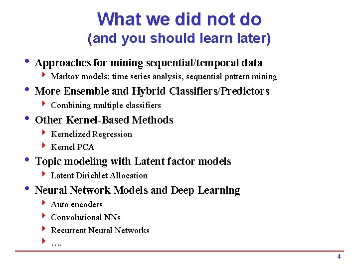 What we did not do (and you should learn later) i Approaches for mining