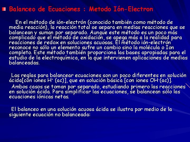 Balanceo de Ecuaciones : Metodo Ión-Electron En el método de ión-electrón (conocido también como