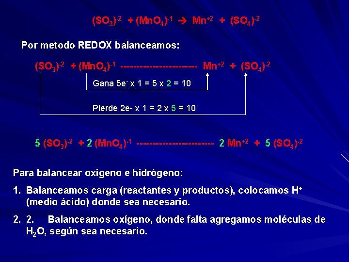 (SO 3)-2 + (Mn. O 4)-1 Mn+2 + (SO 4)-2 Por metodo REDOX balanceamos: