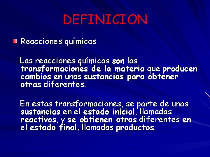 DEFINICION Reacciones químicas Las reacciones químicas son las transformaciones de la materia que producen