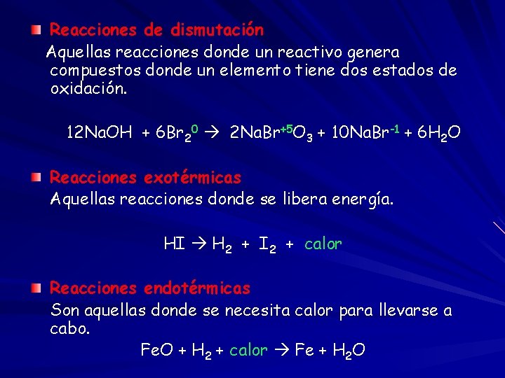 Reacciones de dismutación Aquellas reacciones donde un reactivo genera compuestos donde un elemento tiene