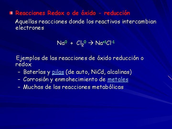 Reacciones Redox o de óxido - reducción Aquellas reacciones donde los reactivos intercambian electrones