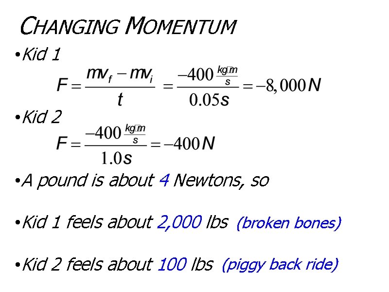 CHANGING MOMENTUM • Kid 1 • Kid 2 • A pound is about 4